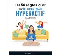 Les 50 règles d'or pour élever un enfant hyperactif