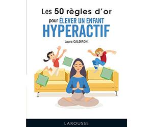 Les 50 règles d'or pour élever un enfant hyperactif