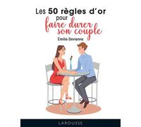 Les 50 règles d'or pour faire durer son couple - Émilie Devienne - Larousse - broché - Guide