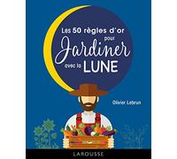 Les 50 règles d'or pour jardiner avec la lune – Larousse