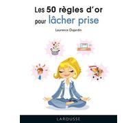 Les 50 Règles D'or Pour Lâcher Prise