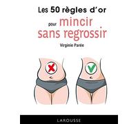 Les 50 règles d'or pour mincir sans regrossir