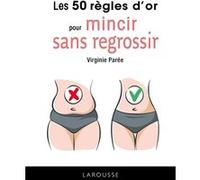 Les 50 règles d'or pour mincir sans regrossir Virginie Parée (Auteur)