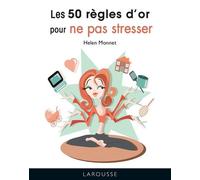 Les 50 Règles D'or Pour Ne Pas Stresser