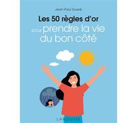 Les 50 règles d'or pour prendre la vie du bon côté - Jean Paul Guedj - Larousse - cartonné - Livre