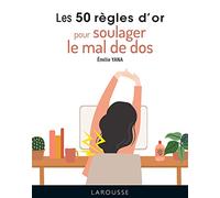 Les 50 règles d'or pour soulager le mal de dos