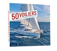 Les 50 voiliers qui ont changé l'histoire de la voile