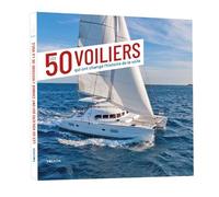 Les 50 voiliers qui ont changé l'histoire de la voile - Emmanuel Van Deth - Vagnon Du Plaisancier Eds - relié - Beau livre