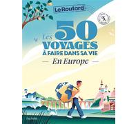 Les 50 voyages à faire dans sa vie : l'Europe autrement