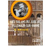 Les 500 Ans Du Jubé De Villemaur-Sur-Vanne