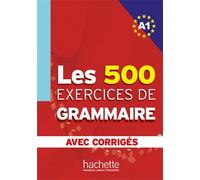 Les 500 Exercices De Grammaire A1. Livre + Avec Corrigés