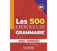 Les 500 Exercices de Grammaire B1. Livre + avec corrigés