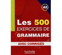 Les 500 Exercices de Grammaire - Livre + corrigés intégrés (A2)