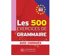 Les 500 Exercices de Grammaire - Livre + corrigés intégrés (B2) Corrigés intégrés - Dominique Jennepin - Hachette F.l.e. - broché - Scolaire / Universitaire