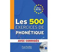 Les 500 Exercices de Phonétique - Livre + corrigés intégrés + CD audio MP3 (B1-B2): Les 500 Exercices de Phonétique B1/B2 - Livre + corrigés intégrés + CD audio MP3