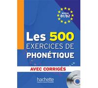 Les 500 Exercices de Phonétique - Livre + corrigés intégrés + CD audio MP3 (B1-B2) Les 500 Exercices de Phonétique B1/B2 - Livre + corrigés intégrés + CD audio MP3 - Dominique Abry - Hachette F.l.e. -