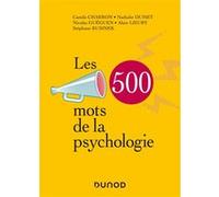 Les 500 mots de la psychologie Camilo Charron (Auteur), Nathalie Dumet (Auteur), Nicolas Guéguen (Auteur), Alain Lieury (Auteur), Stéphane Rusinek (Auteur)