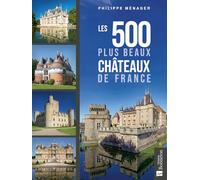 Les 500 plus beaux châteaux de France