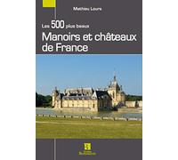 LES 500 PLUS BEAUX MANOIRS ET CHATEAUX DE FRANCE
