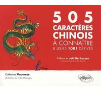 Les 505 caractères chinois à connaître et leurs 1001 dérivés - Catherine Meuwese - Ellipses - broché - Méthode de langue