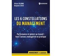 Les 6 constellations du management Performance et plaisir au travail : tout l'univers managérial en pratique - Olivier Delorme - Gereso Eds - broché - Guide