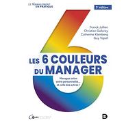 Les 6 couleurs du manager: Managez selon votre personnalité... et celle des autres