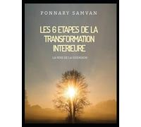 Les 6 étapes de la transformation intérieure: La voie de la guérison