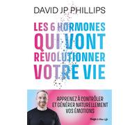 Les 6 hormones qui vont révolutionner votre vie - David J. P. Phillips - Hugo New Life - broché - Guide