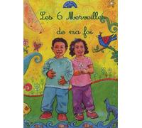 Les 6 Merveilles de ma foi: Edition bilingue français-arabe