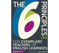 Les 6 principes pour un enseignement exemplaire des apprenants d'anglais : De la maternelle à la 12e année, deuxième édition