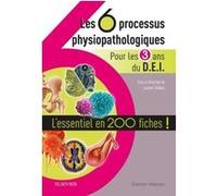 Les 6 processus physiopathologiques - Pour les 3 ans du D.E.I: L'essentiel en 200 fiches !