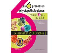 Les 6 processus physiopathologiques - Pour les 3 ans du D.E.I: L'essentiel en 200 fiches !