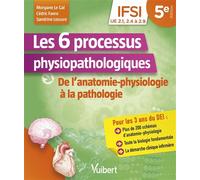 Les 6 processus physiopathologiques - UE 2.1, 2.2, 2.4 à 2.9 De l'anatomie-physiologie à la pathologie - Morgane Le Gal - Vuibert - broché - Scolaire / Universitaire