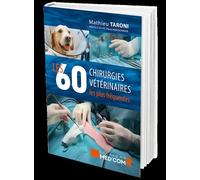 Les 60 chirurgies vétérinaires les plus fréquentes - Mathieu Taroni - Med'com - broché - Manuel
