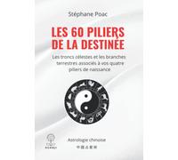 Les 60 piliers de la destinée: Astrologie chinoise