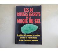Les 60 rituels secrets de la magie du sel