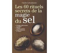 Les 60 rituels secrets de la magie du sel - Charles Lebonhaume - Trajectoire Eds - broché - Guide