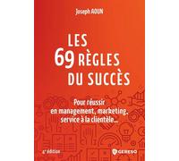 Les 69 règles du succès Pour réussir en management, marketing, service à la clientèle... - Joseph Aoun - Gereso Eds - broché - Etude