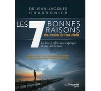 Les 7 Bonnes Raisons De Croire À L'au-Delà - Le Livre À Offrir Aux Sceptiques Et Aux Détracteurs