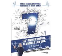 Les 7 bonnes raisons de croire en l'au-delà - Le livre à offrir aux sceptiques et aux détracteurs - Jean-Jacques Charbonier - Tredaniel La Maisnie - broché - Guide
