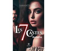 Les 7 castes Rebelle - Samantha Diaz - Le Lys Bleu - broché - Roman