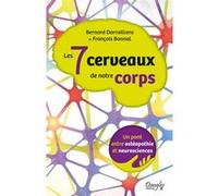 Les 7 cerveaux de notre corps - Un pont entre ostéopathie et neurosciences Bernard Darraillans (Auteur), François Bonnal (Auteur)