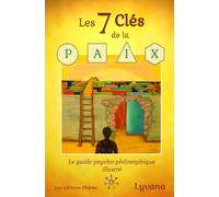 Les 7 Clés de la Paix - Le guide illustré: Le Trousseau qui ouvre les Portes de la Plénitude, la Sérénité et la Joie