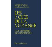 Les 7 Clés de la voyance - Naît-on médium ou le devient-on ?