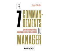 Les 7 commandements du manager: pour des équipes efficaces, engagées et alignées... même à distance