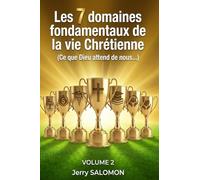 Les 7 domaines fondamentaux de la vie chrétienne: (Ce que Dieu attend de nous...)