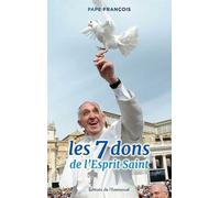 Les 7 dons de l'Esprit Saint - Pape François - François - Emmanuel Eds De L' - broché - Essai