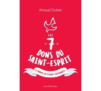 Les 7 dons du Saint-Esprit: A travers 70 figures inspirantes