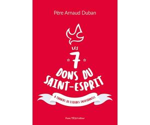 Les 7 dons du Saint-Esprit: A travers 70 figures inspirantes