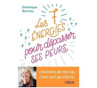 Les 7 Énergies Pour Dépasser Ses Peurs - L'histoire De Ma Vie, C'es Moi Qui L'écris